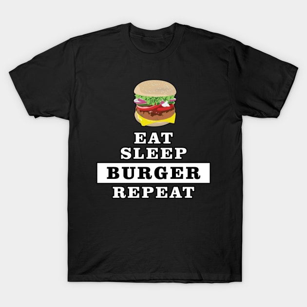 Eat Sleep Burger Repeat - Funny Quote T-Shirt by DesignWood Atelier